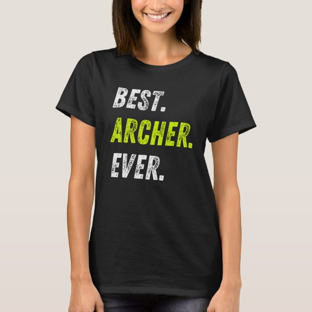 T-shirt Best Archer Ever Bow And Arrow Sport Archery (Devant)