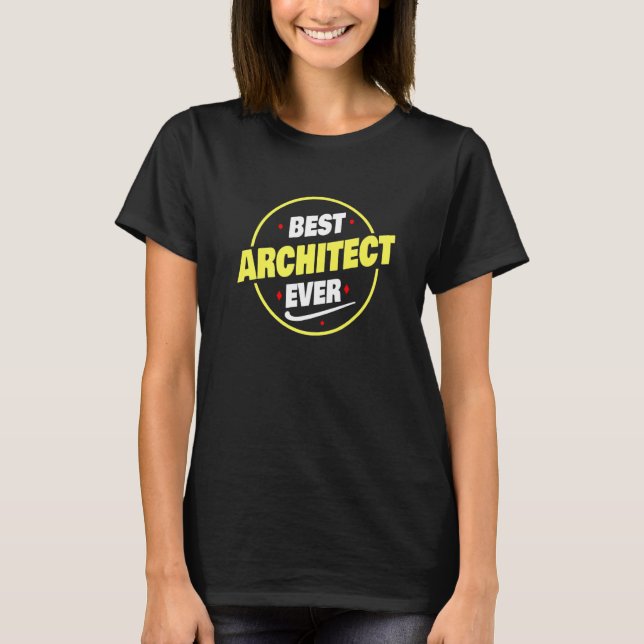 T-shirt Best Architect Ever Saying  Architect (Devant)