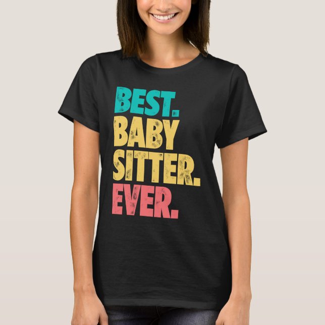 T-shirt Best Babysitter Ever Daycare Provider Babysitting  (Devant)