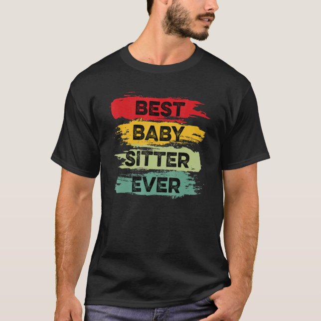 T-shirt Best Babysitter Ever Dedicated Worker (Devant)