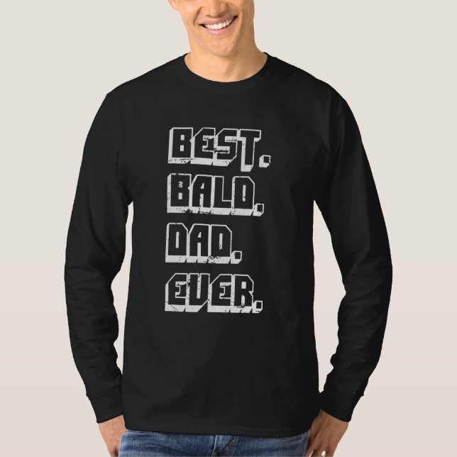 T-shirt Best Bald Dad Ever  Every Day Is Father's Day (Devant)