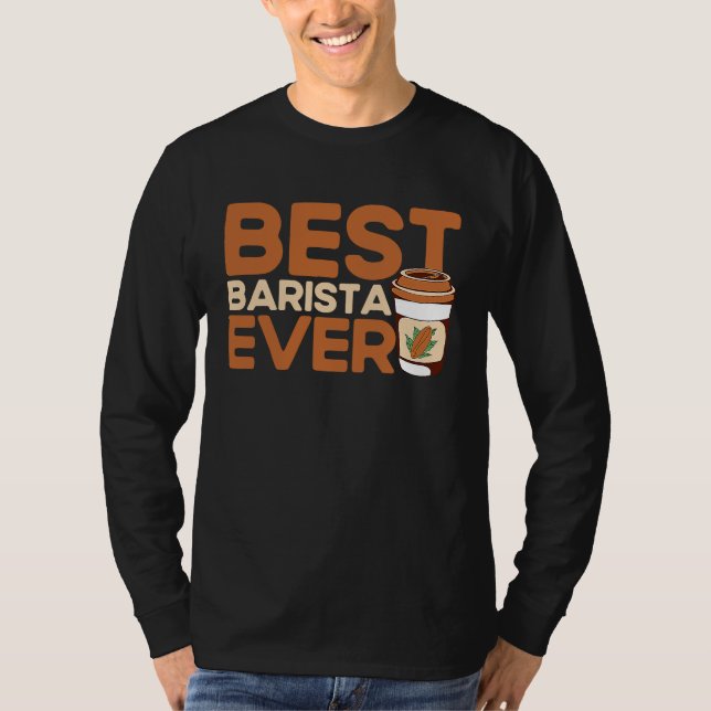 T-shirt Best Barista Ever Coffee Maker Espresso Cappuccino (Devant)