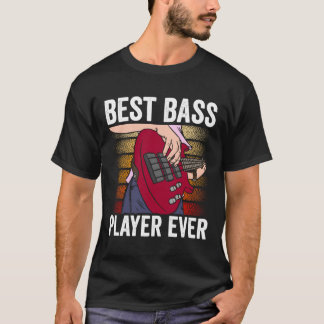 T-shirt Best Bass Player Ever Musician Band Guitar Music f