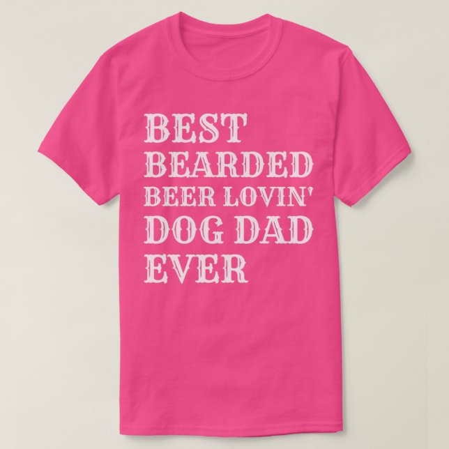 T-shirt Best Bearded Beer Lovin Dog Dad Ever (Design devant)