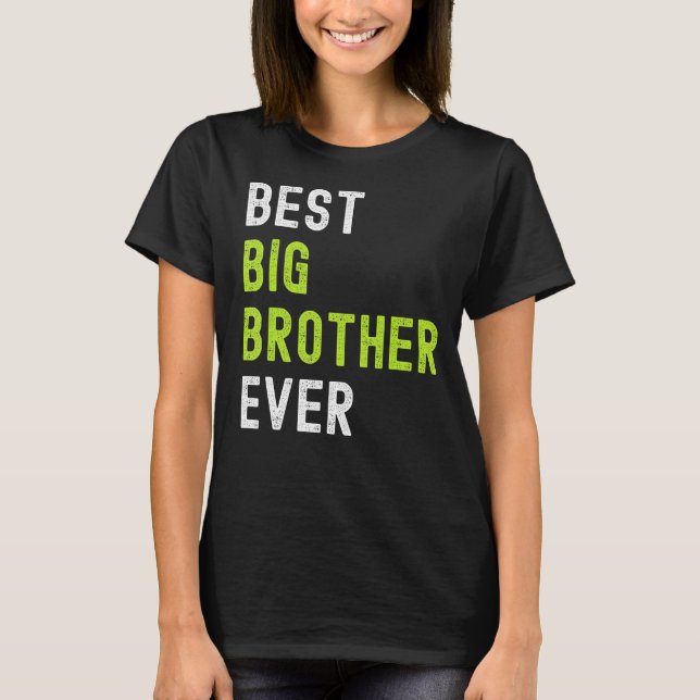 T-shirt Best Big Brother Ever  Teenager Older Sibling for  (Devant)