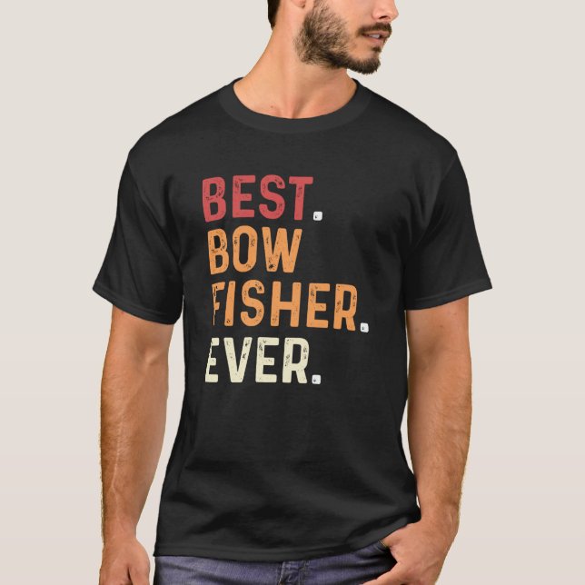 T-shirt Best Bowfisher Ever Fishing Fisherman Bowfishing (Devant)