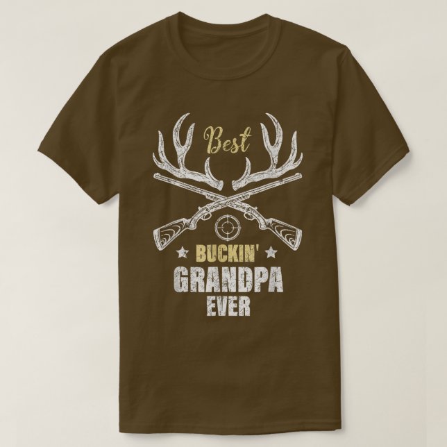 T-shirt Best Buckin' Grand-pa Ever Chasseurs de cerfs chas (Design devant)