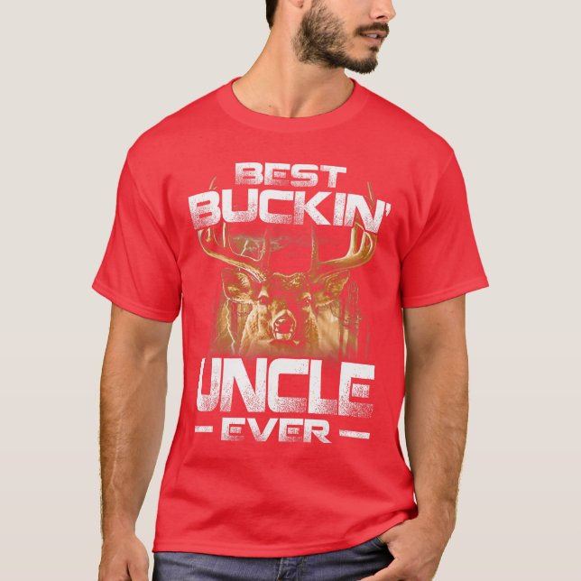 T-shirt Best Buckin Uncle Ever Deer Hunting Bucking Father (Devant)