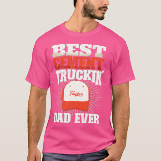 T-shirt Best Cement Trucking Papa Ever Cement Truck Driver