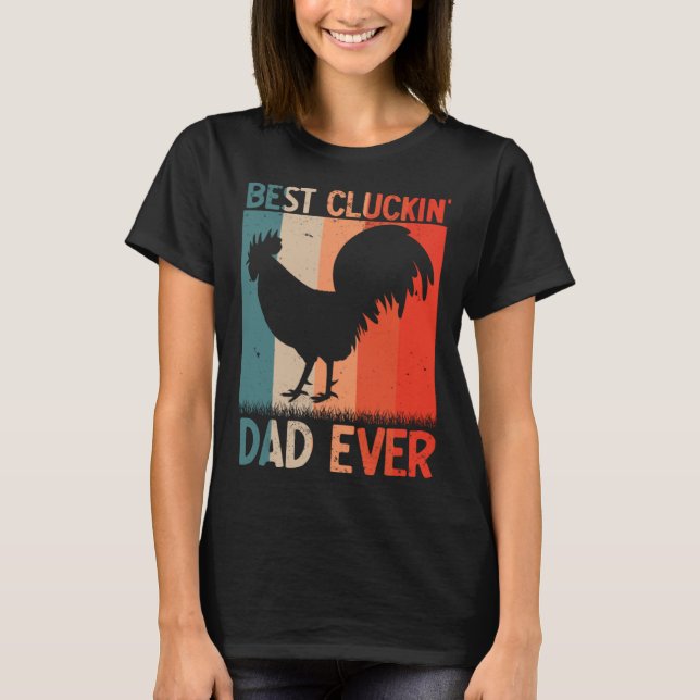 T-shirt Best Cluckin Dad Ever Farming Rooster Hen Poultry  (Devant)