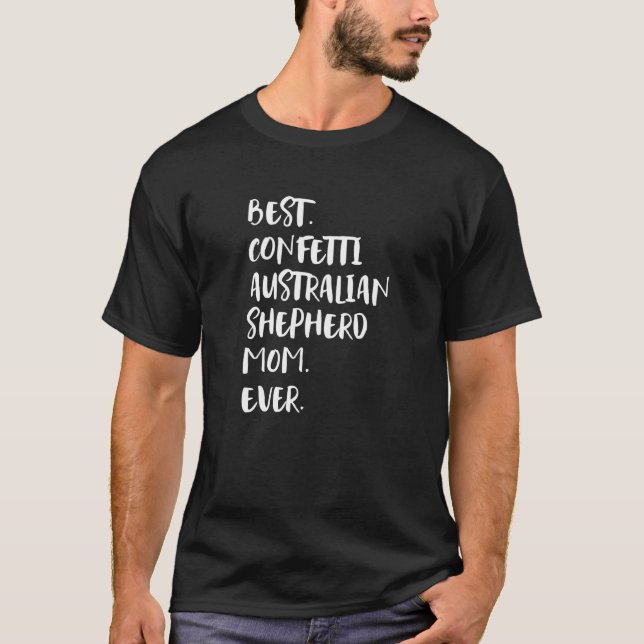 T-shirt Best Confetti Australian Shepherd Mom Ever (Devant)