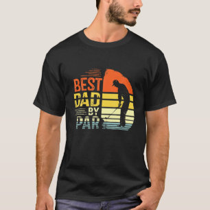 T-shirt Best Dad By Par Par Papa Fête des pères Golf Lov