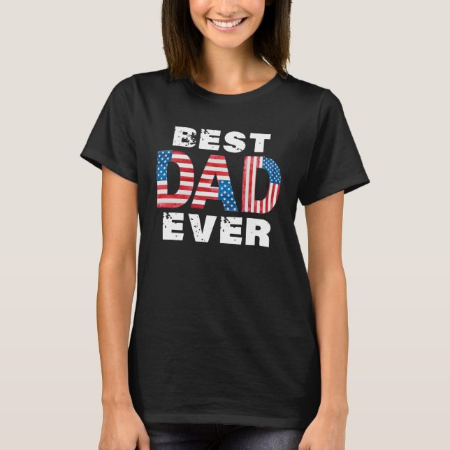 T-shirt Best Dad Ever American Flag Father s Day (Devant)