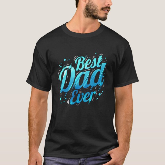 T-shirt Best Dad Ever in beautiful blue letters dad (Devant)