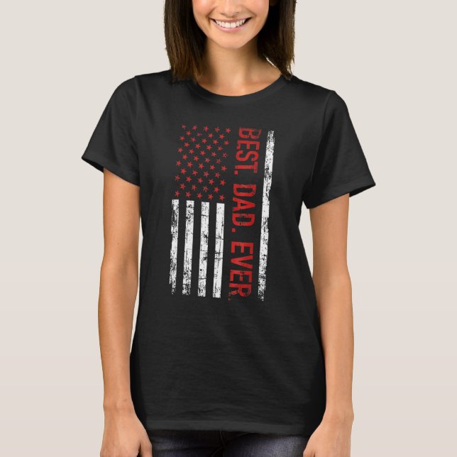 T-shirt Best dad ever US american flag  for father s day (Devant)