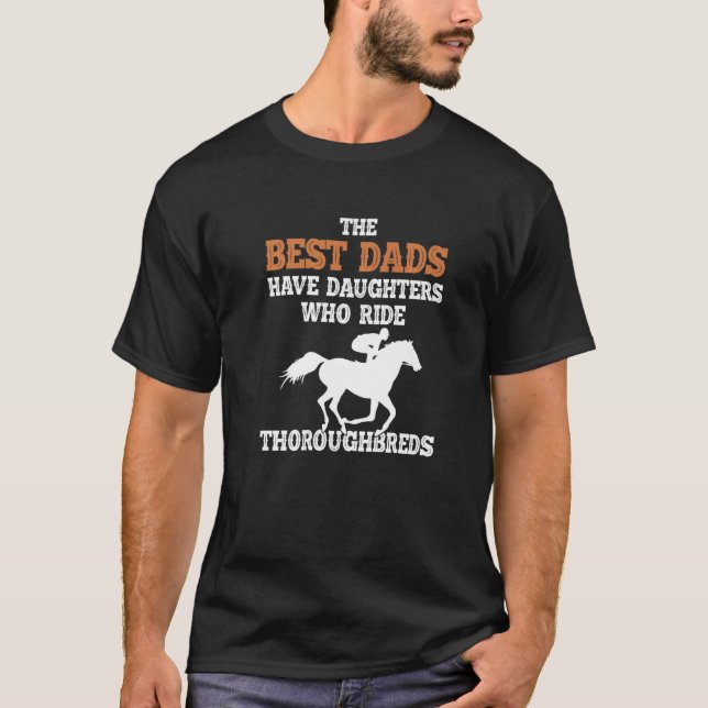 T-shirt Best Dads Have Daughter Who Ride Horse Thoroughbre (Devant)