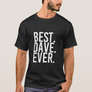 T-shirt BEST DAVE EVER Shirt Funny Men Fathers Venin Idea2