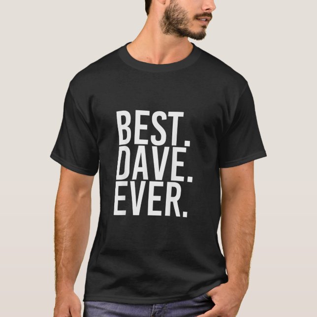 T-shirt BEST DAVE EVER Shirt Funny Men Fathers Venin Idea2 (Devant)