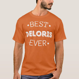 T-shirt Best Deloris Ever Funny Deloris prénom