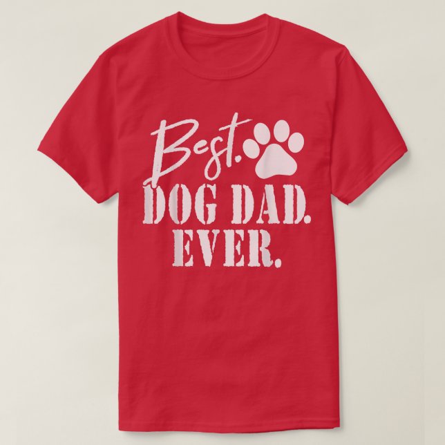 T-shirt Best Dog Dad Ever Father's Day Gift  (Design devant)