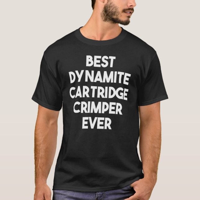 T-shirt Best Dynamite Cartridge Crimper Ever (Devant)