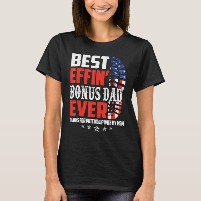 T-shirt Best Effinu2019 Bonus Dad Ever Thanks For Putting  (Devant)