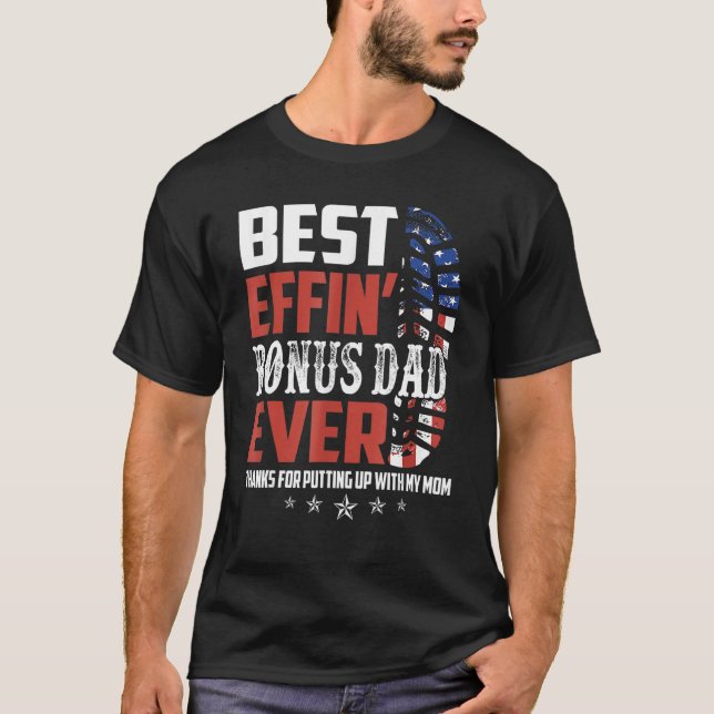 T-shirt Best Effinu2019 Bonus Dad Ever Thanks For Putting  (Devant)