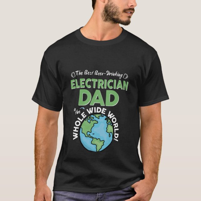 T-shirt Best Electrician Dad In The Whole Wide World Fathe (Devant)