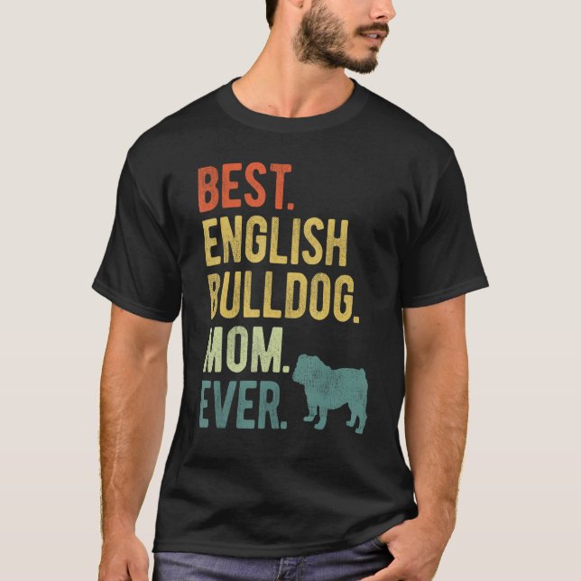 T-shirt Best English Bulldog Mom Ever Dog  Mother s Day (Devant)