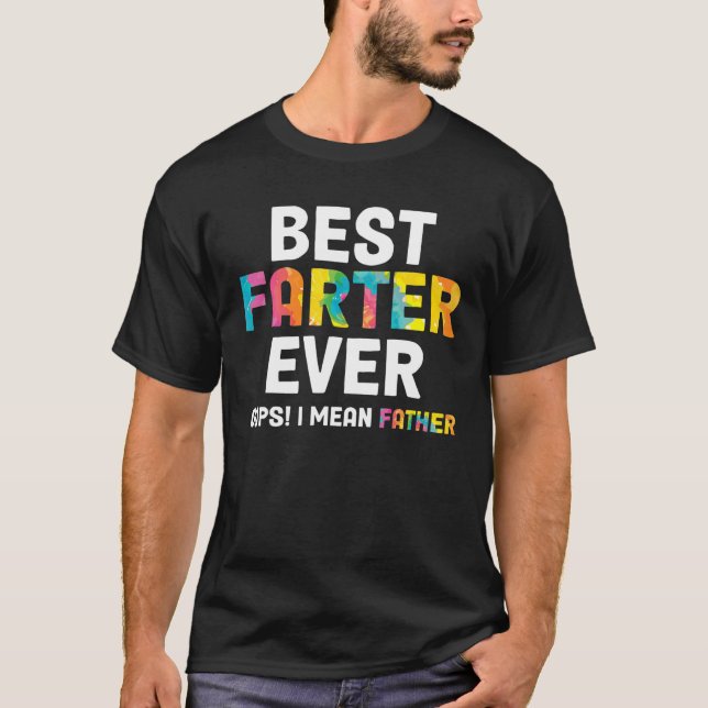 T-shirt Best Farter Ever Oops I Meant Father , Father's Da (Devant)