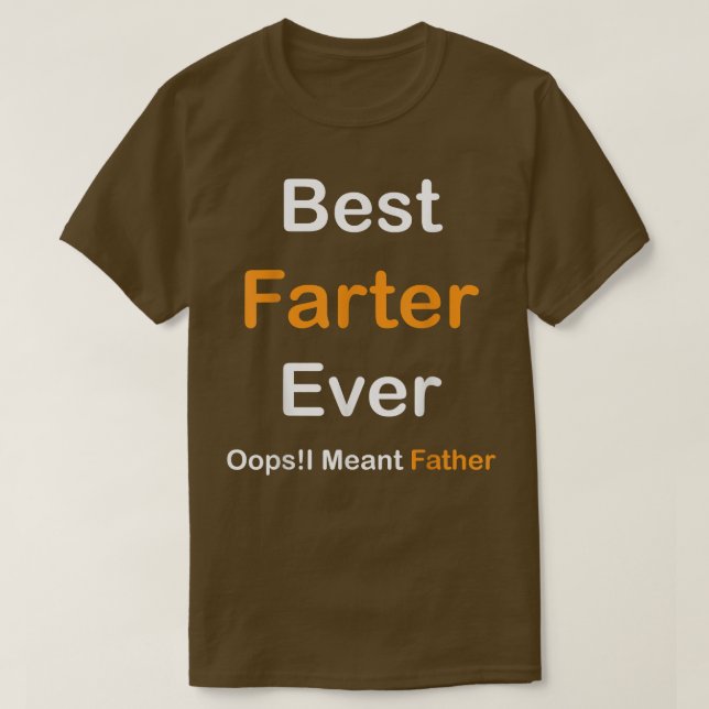T-shirt Best Farter Ever Oops I Meant Father , Father's Da (Design devant)