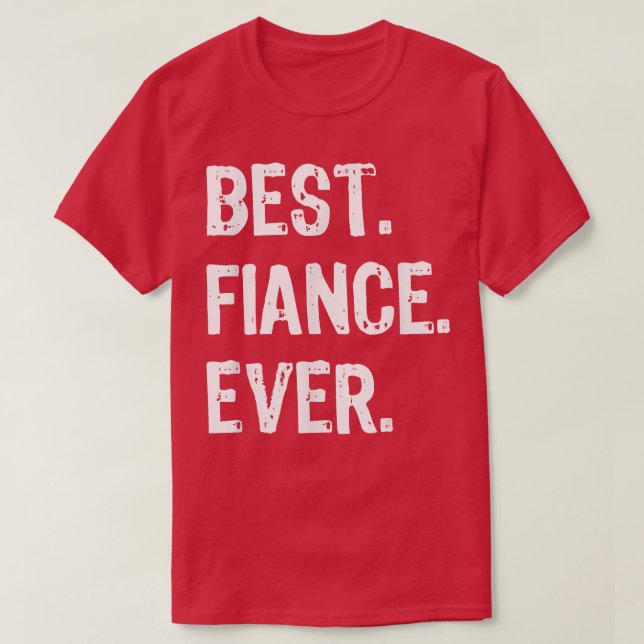 T-shirt Best Fiance Ever Funny Cool  (Design devant)