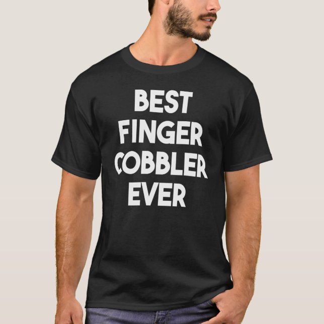 T-shirt Best Finger Cobbler Ever (Devant)