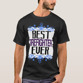 T-shirt Best firefighter ever Profession career worker wor