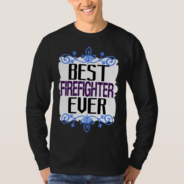 T-shirt Best firefighter ever Profession career worker wor (Devant)