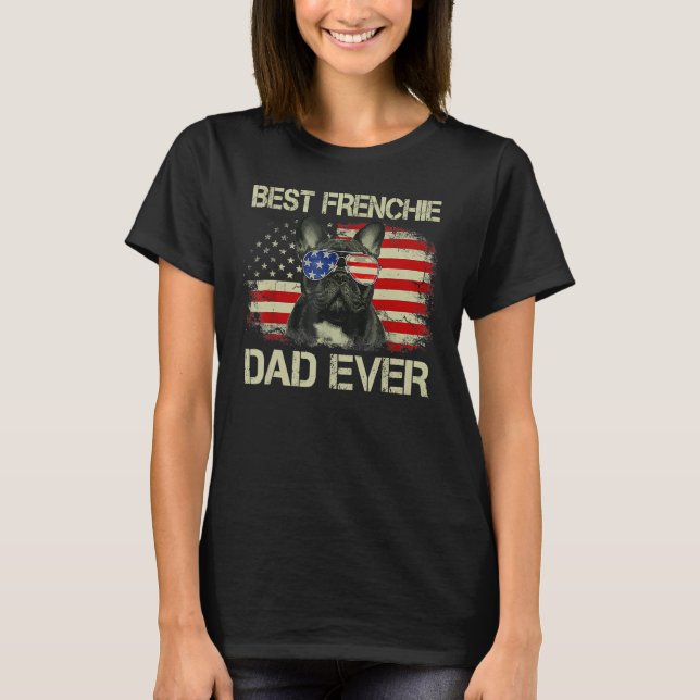 T-shirt Best Frenchie Dad Ever Bulldog American Flag (Devant)