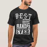 T-shirt Best Grandpa Ever Us Flag Grandpa Fathers Day Gift<br><div class="desc">A lovely and funny saying gift idea for your daddy or grandad,  father in law stepdad on father's day or birthday,  pregnancy announcement,  Grandparents Day can also be a nice Thanksgiving gift or Christmas gift idea or july 4th gift for a veteran grandpa.</div>