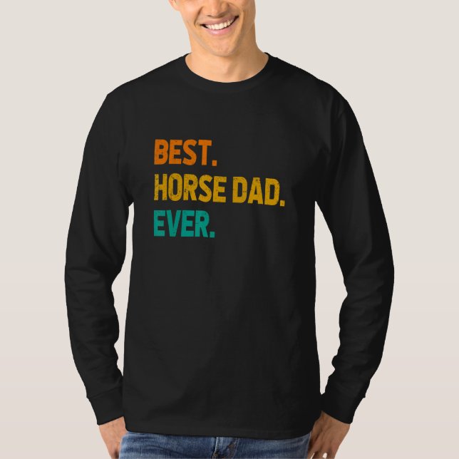 T-shirt Best Horse Dad Ever Horse Lover Equestrian Farmer  (Devant)