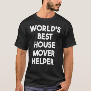 T-shirt Best House Mover Helper du monde
