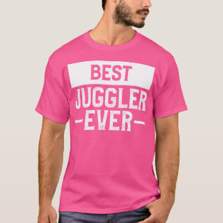 T-shirt Best Juggler Ever Juggling Circus Lover