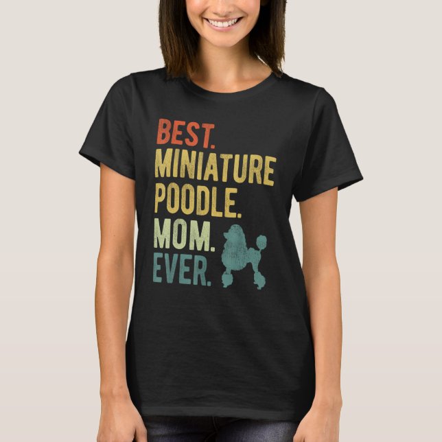 T-shirt Best Miniature Poodle Mom Ever Dog  Mother s Day (Devant)