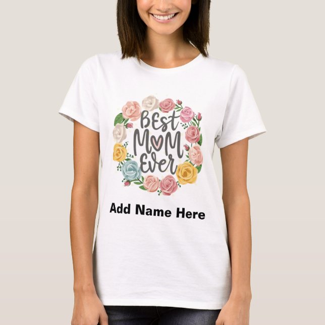 T-shirt Best Mom Ever Floral Wreath - Customizable Gift (Devant)