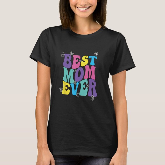 T-shirt Best Mom Ever Mothers Day Groovy (Devant)