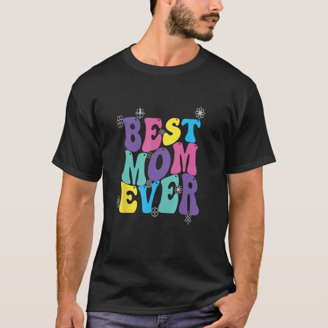 T-shirt Best Mom Ever Mothers Day Groovy (Devant)