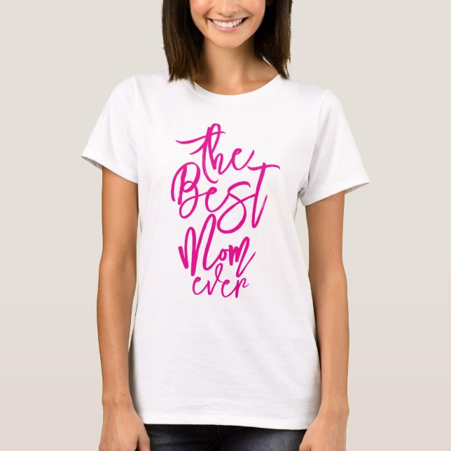 T-shirt Best mom ever personalized cool hot pink text  (Devant)
