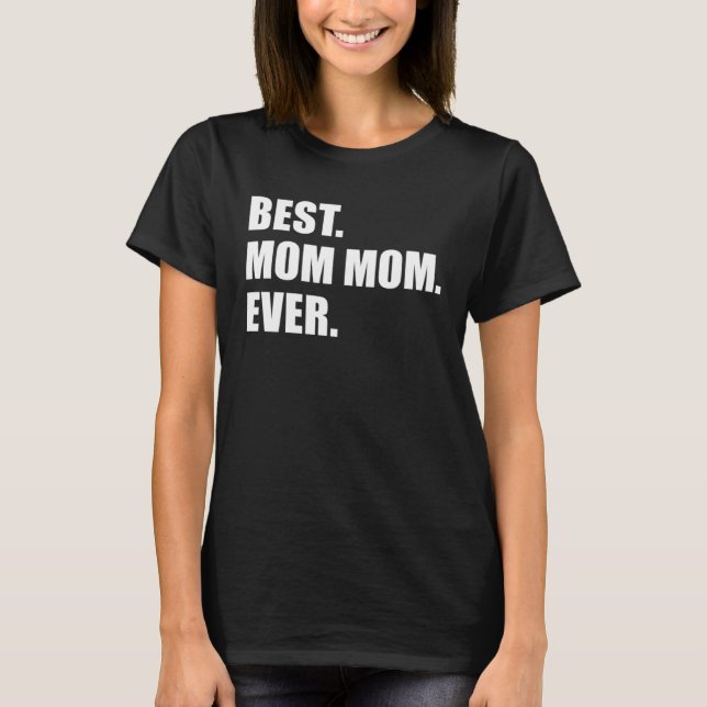 T-shirt Best Mom Mom Ever Grandmother (Devant)