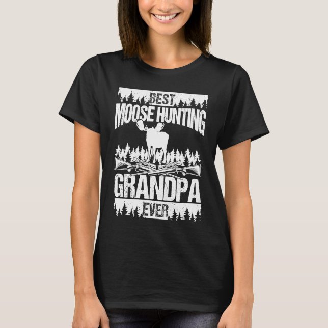 T-shirt Best Moose Hunting Granddad ever Father Grandpa Mo (Devant)