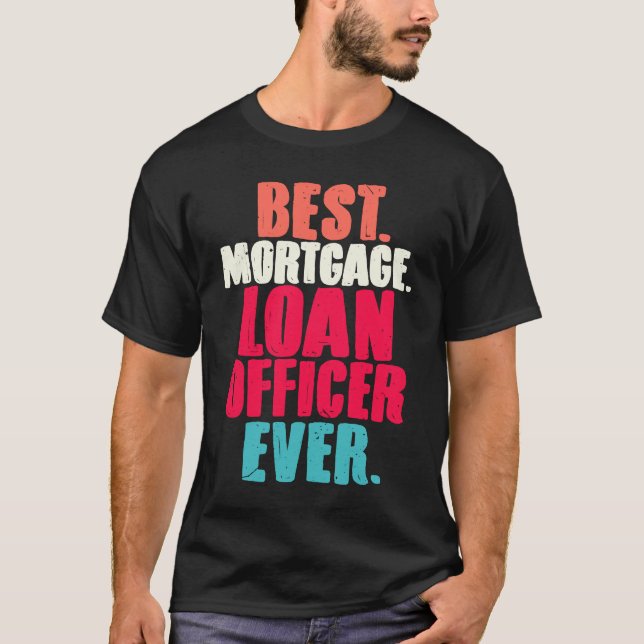T-shirt Best Mortgage Loan Officer Ever  Loan Closing Agen (Devant)