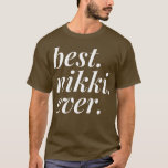 T-shirt Best Nikki Ever Name Personalized Woman Girl BFF F<br><div class="desc">Best Nikki Ever Name Personalized Woman Girl BFF Friend .</div>