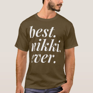 T-shirt Best Nikki Ever Name Personalized Woman Girl BFF F